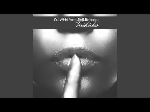 DJ Whirl feat. Rolf Roosalu - Vaikides (Sanderland Remix)