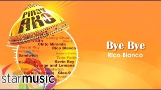 Rico Blanco - Bye Bye (Audio) 🎵 | Pinoy Ako