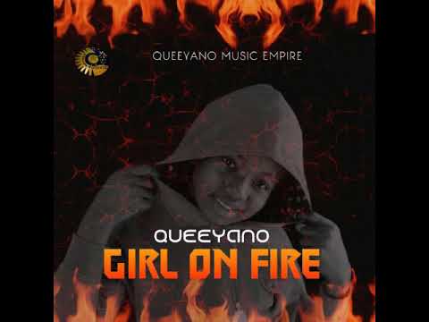 Girl On Fire - Queeyano ( official Audio Mp3)