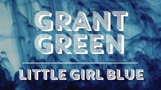 Grant Green - Little Girl Blue