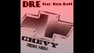 Dre Feat Rick Ross - Chevy Ridin High