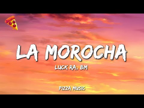 Luck Ra, BM - La Morocha (Lyrics)