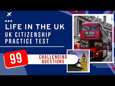 Life In The UK Test 2026 - UK Citizenship Practice Exam (99 Hardest Questions)