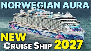 NORWEGIAN AURA – Arriving in 2027 – First Look | New Cruise Ship
