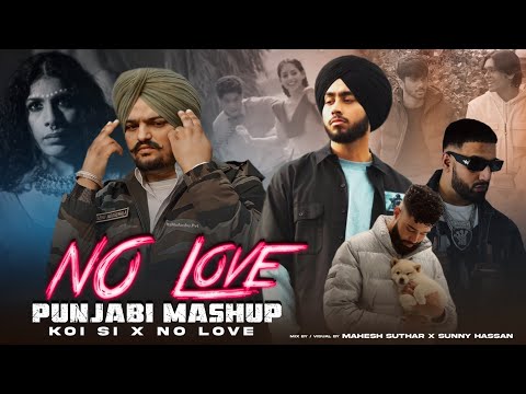 No Love Punjabi Mashup 2024 (Koi Si X No Love) -Shubh Ft.Sidhu Moosewala | Imran Khan | Sunny Hassan