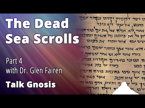 Talk Gnosis The Dead Sea Scrolls Part 4