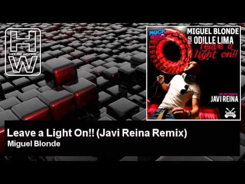 Miguel Blonde - Leave a Light On!! - Javi Reina Remix - feat. Odille Lima - HouseWorks