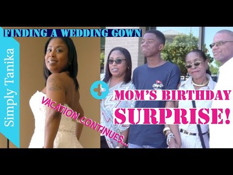 Finding a Wedding Gown and Mom's Birthday Surprise