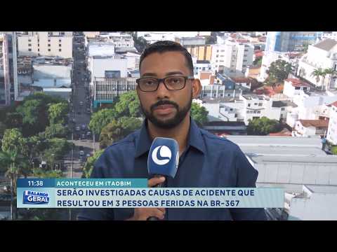 Itaobim: Acidente na BR-367 deixa três feridos; causas serão investigadas.