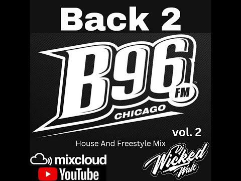 Back 2 B96 Vol. 2 ( House and Freestyle Mix ) - Dj Wicked Walt
