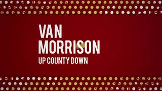 Van Morrison - Up County Down (Official Audio)