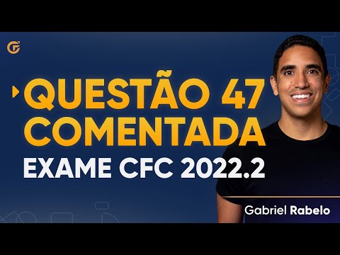 Questão 47 Comentada - Exame de Suficiência 2022.2