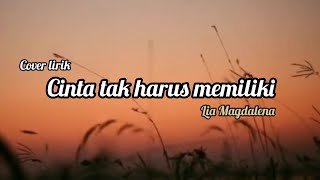 Download lagu Cinta Tak Harus Memiliki - Lia Magdalena mp3