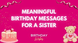 BIRTHDAY WISHES or GREETINGS for a SISTER