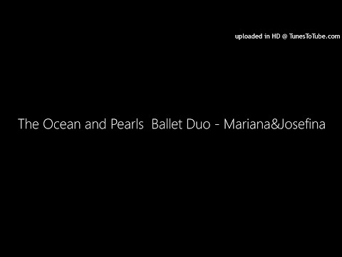 The Ocean and Pearls  Ballet Duo - Mariana&Josefina