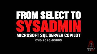 From SELECT to SYSADMIN: Hijacking Copilot in SQL Server Management Studio (SSMS) [CVE-2026-65669] 