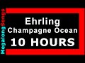 Ehrling - Champagne Ocean 🔴 [10 HOUR LOOP] ✔️