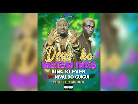 King Klever ft. Nivaldo Guigui - DEUS KÓ MATAN INDA [Áudio Oficial]