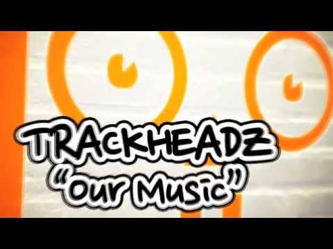 Trackheadz - Our Music (Kaje 2006 Remix )