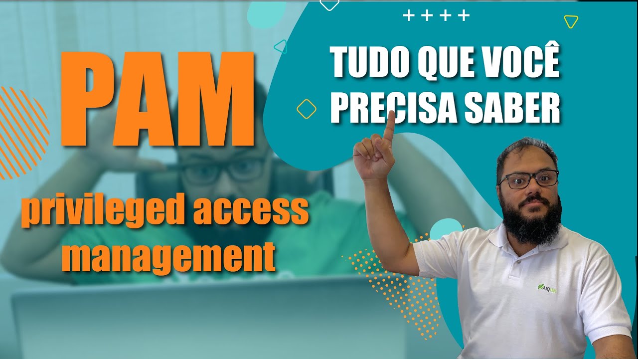O que é PAM (Privileged Access Management) | Guia Completo e Exemplos | AIQON