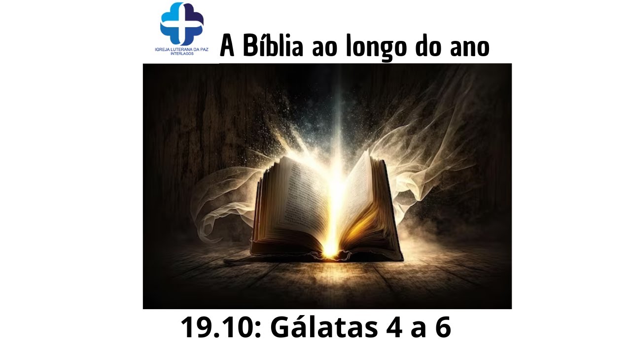 A Bíblia ao longo do ano: Gálatas 4 A 6