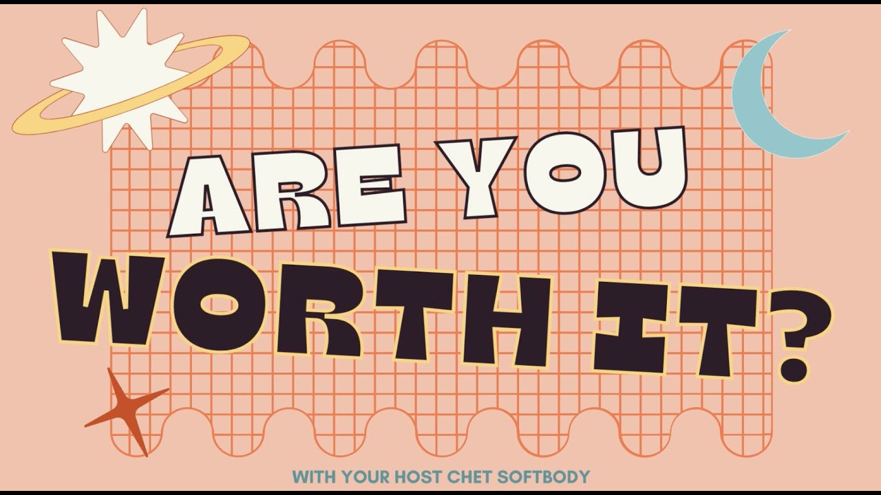 ARE YOU WORTH IT? (Gameshow Edition)