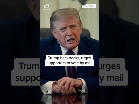 Trump BACKTRACKS, urges supporters to vote by mail