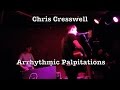 Chris Cresswell - Arrhythmic Palpitations (Dead To ...