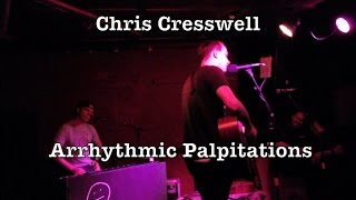 Chris Cresswell - Arrhythmic Palpitations (Dead To Me Cover)