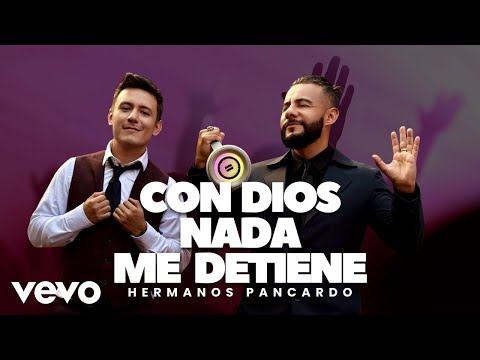 Hermanos Pancardo - Con Dios nada me detiene - Impactante alabanza cristiana