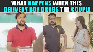 What Happens When This Delivery Boy Drugs The Couple | Rohit R Gaba
