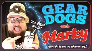 Video thumbnail for Gear Dogs with Marky - The Hype Pedal by Chibson USA