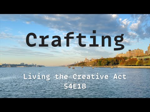 Crafting 🌱 Living the Creative Act S4E18 thumbnail