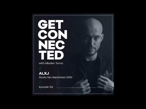 Get Connected with Mladen Tomic - 102 - Guest Mix by ALXJ
