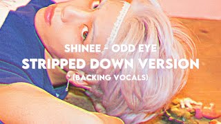 SHINee &#39;Odd Eye&#39; Stripped Down Version (Backing Vocals)