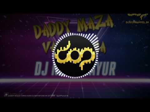 DADDY MAAZA VARAD KARA DJ MAYUR AND NK 2017 MIX