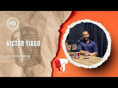 Nutricionista Victor Tiago -  Primeiro Podcast #80