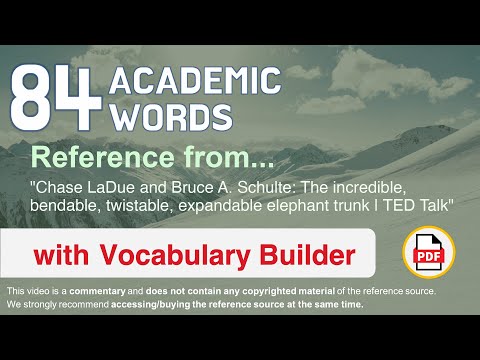 84 Academic Words Ref from "The incredible, bendable, twistable, expandable elephant trunk | TED"