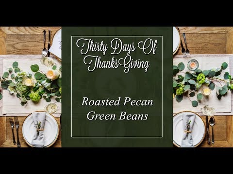 Roasted Pecan Green Beans - 30 Days of Thanksgiving