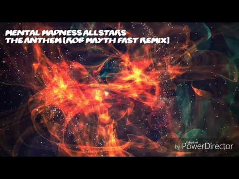 Mental Madness Allstars - The Anthem (Rob Mayth Fast Remix)
