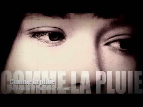 Comme la pluie Alex Beaupain/Grégoire Leprince-Ringuet