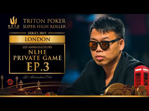 Les Ambassadeurs NLHE Private Game Episode 3 - Triton Poker London 2019