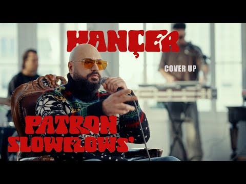 Patron & Slowflows' - HANÇER (Cover UP)