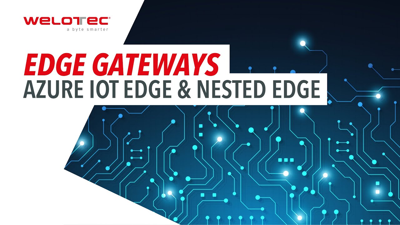 Edge Gateways - Azure IoT Edge and the Nested Edge