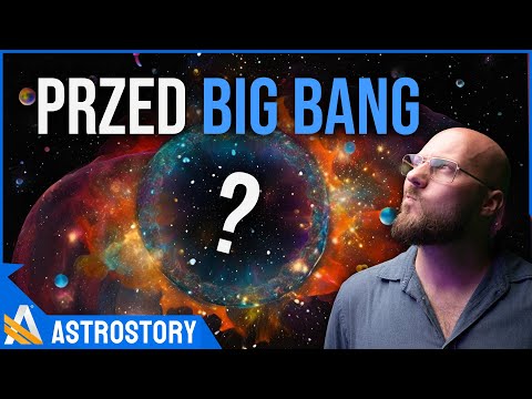 Co było przed Wielkim Wybuchem? - AstroStory