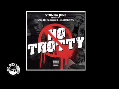 Stunna June - No Thotty ft. Slimmy B SOB X RBE and LayEmDown