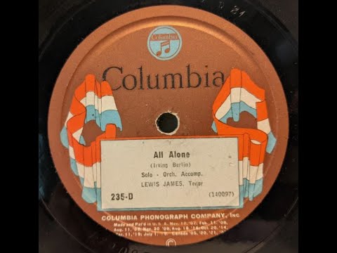 "All Alone" Lewis James on Columbia 235-D (1924) Irving Berlin song