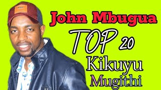 John Mbugua Top 20 Kikuyu Mugithi Mix: Very Smooth and Soothing 