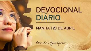 DEVOCIONAL DIÁRIO de Charles Spurgeon | 29 de abril - MANHÃ | Jeremias 17:17