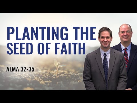 Alma 32–35 | Taylor and Tyler | Come Follow Me Insights